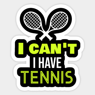 I can't I have tennis Sticker